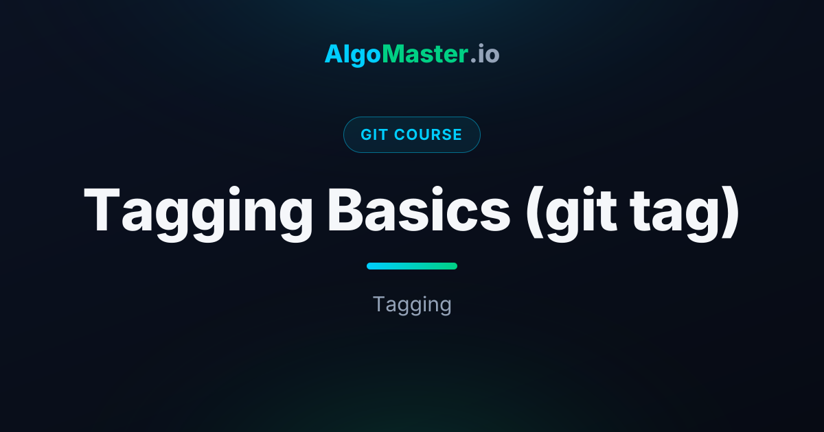 Tagging Basics (git tag) | Git | AlgoMaster.io