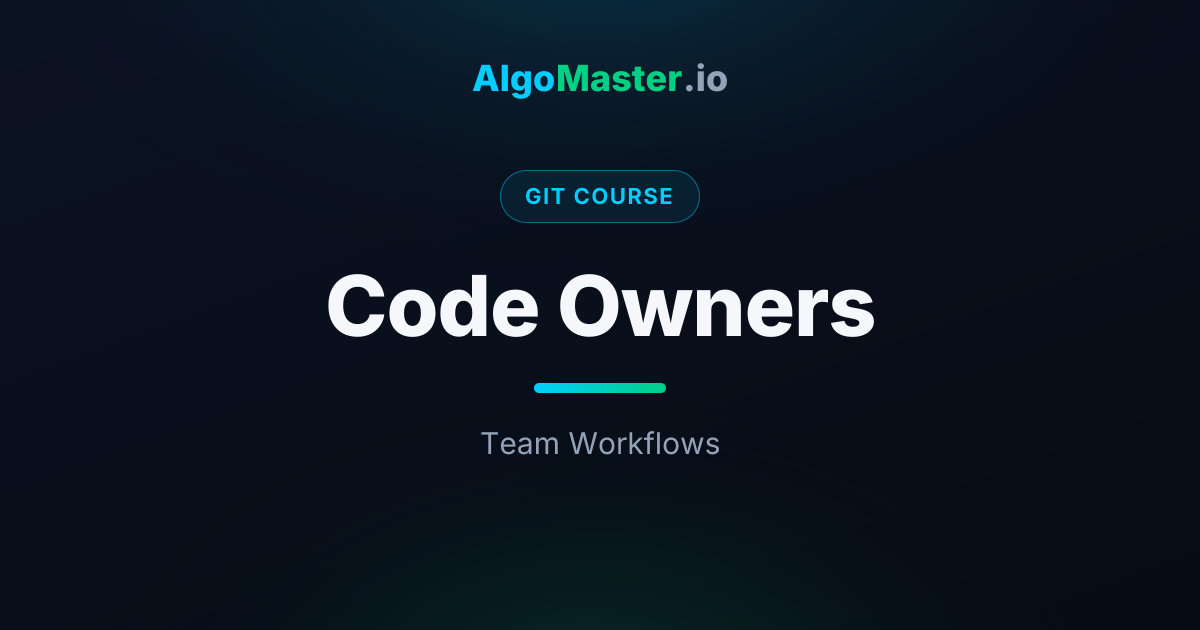Code Owners | Git | AlgoMaster.io