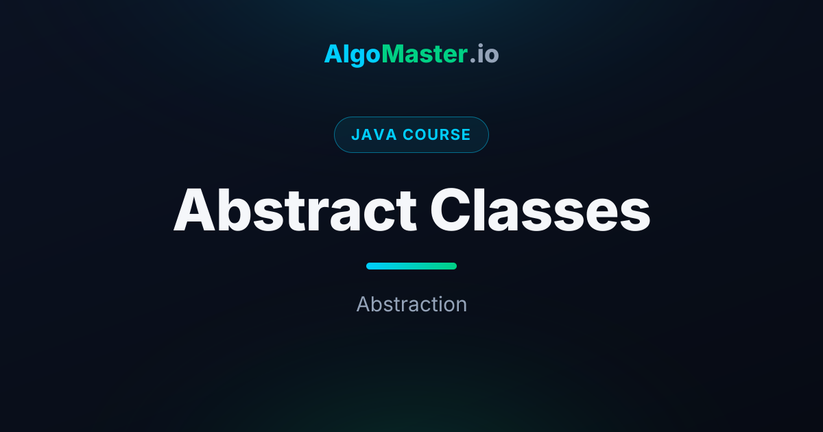 Abstract Classes | Java | AlgoMaster.io
