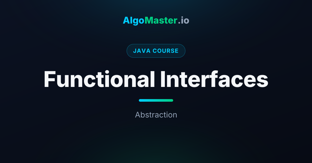 Functional Interfaces | Java | AlgoMaster.io