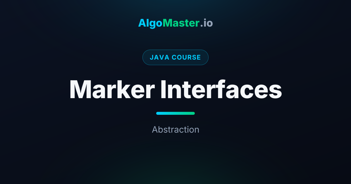 Marker Interfaces | Java | AlgoMaster.io