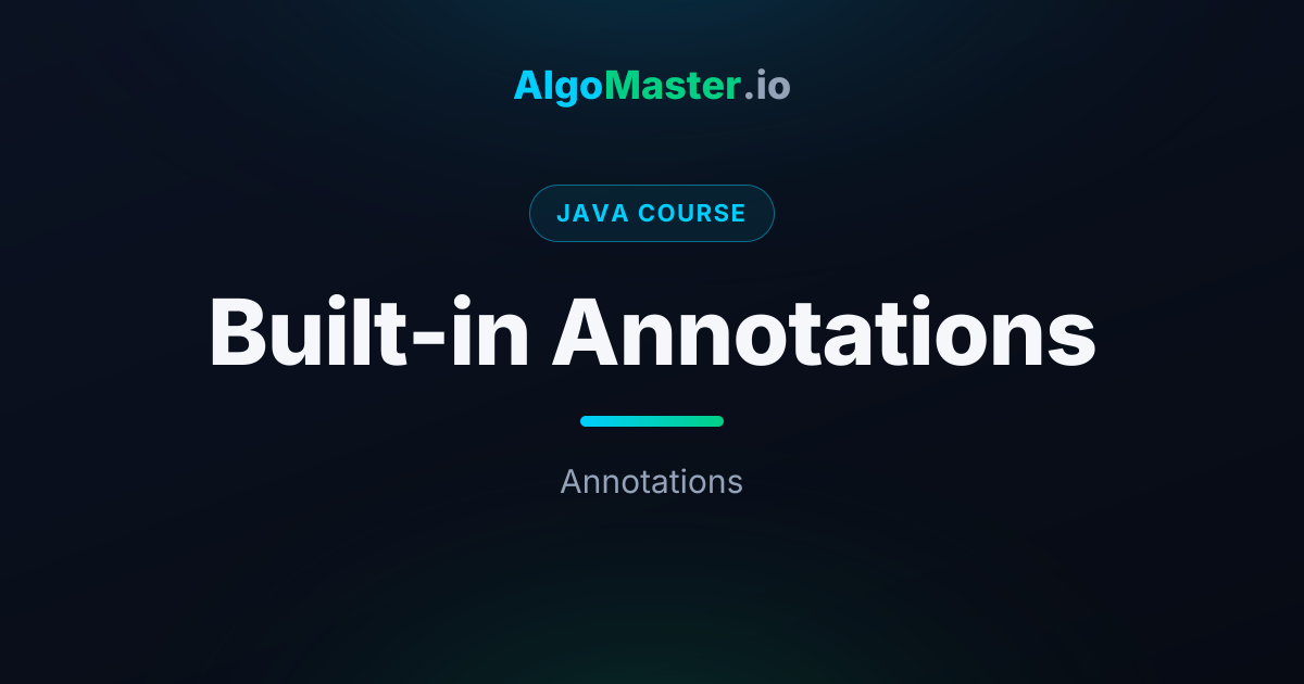Built-in Annotations | Java | AlgoMaster.io