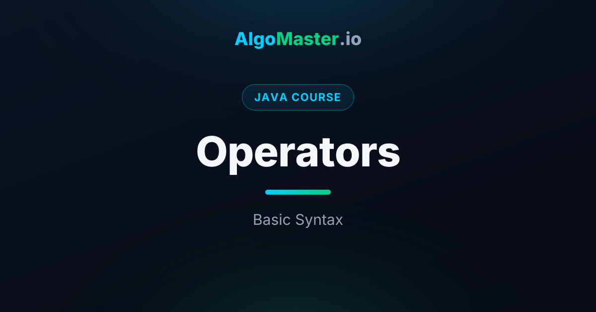 Operators | Java | AlgoMaster.io