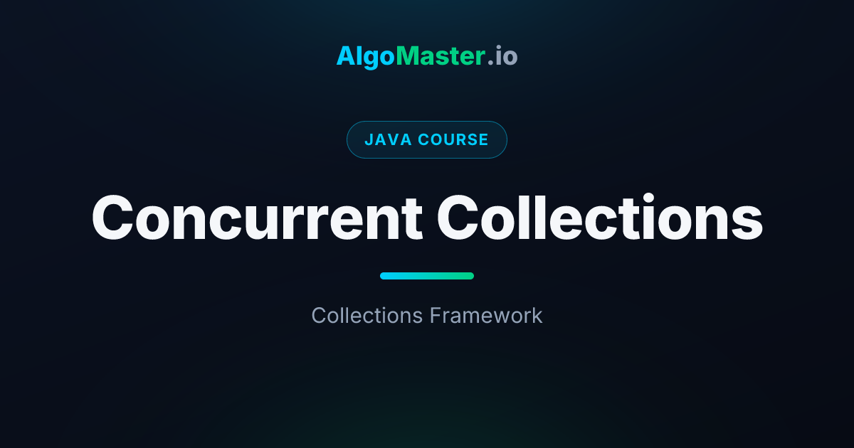 Concurrent Collections | Java | AlgoMaster.io