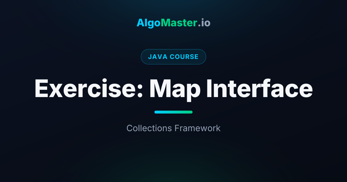 Exercise: Map Interface | Java | AlgoMaster.io