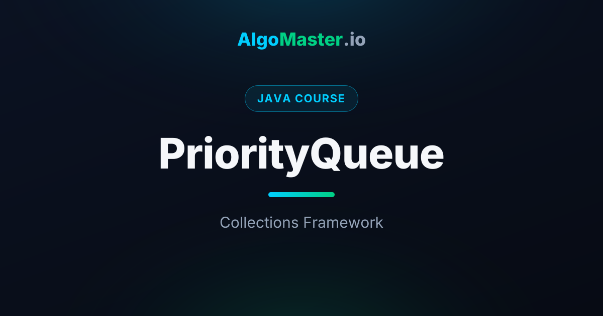 PriorityQueue | Java | AlgoMaster.io