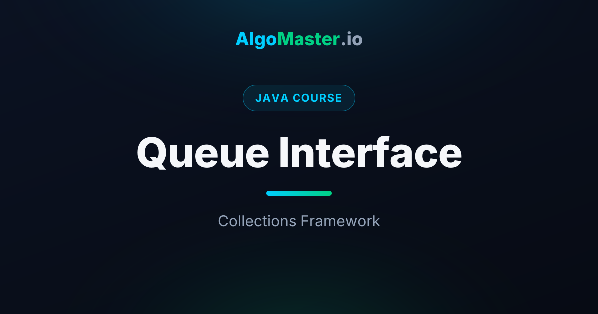 Queue Interface | Java | AlgoMaster.io