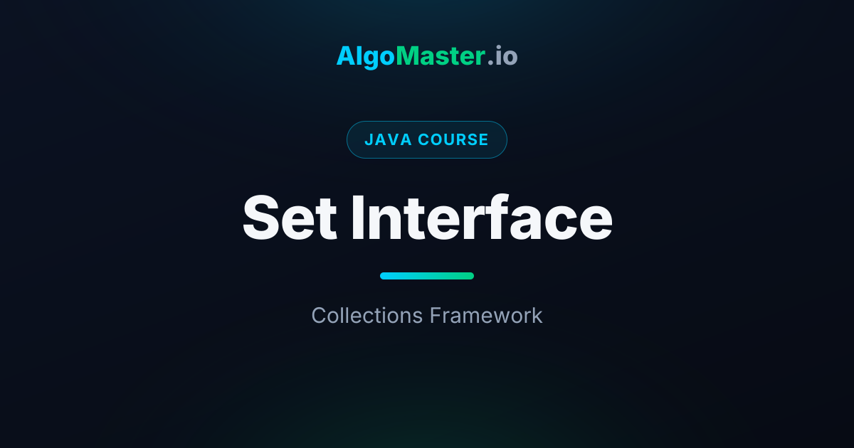 Set Interface | Java | AlgoMaster.io