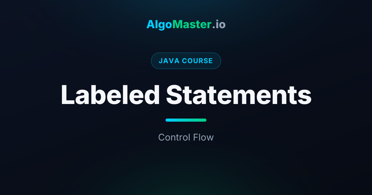 Labeled Statements | Java | AlgoMaster.io