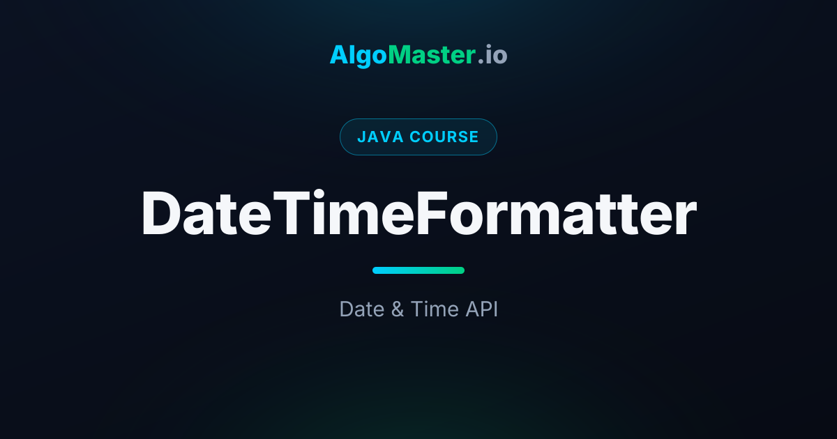 DateTimeFormatter | Java | AlgoMaster.io