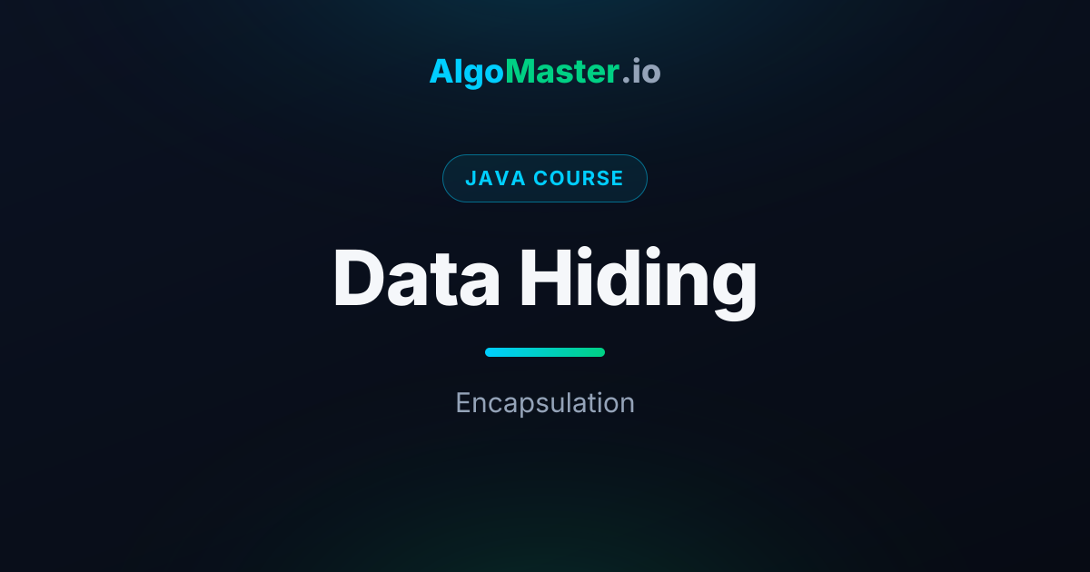 Data Hiding | Java | AlgoMaster.io