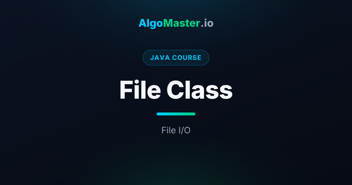 File Class | Java | AlgoMaster.io