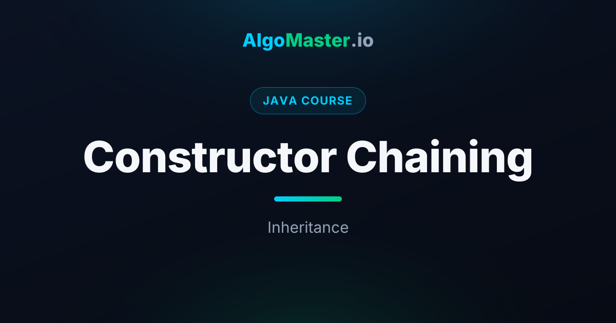 Constructor Chaining | Java | AlgoMaster.io
