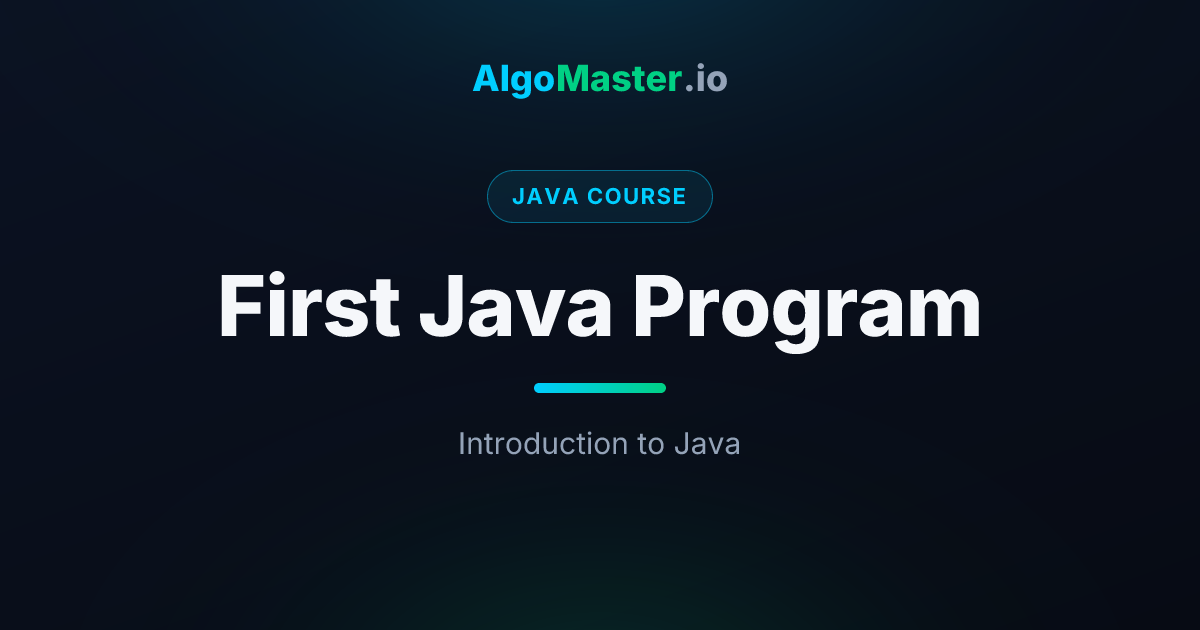 First Java Program | Java | AlgoMaster.io