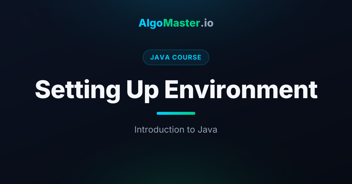Setting Up Environment | Java | AlgoMaster.io