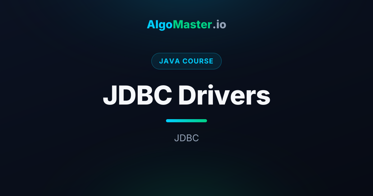 JDBC Drivers | Java | AlgoMaster.io