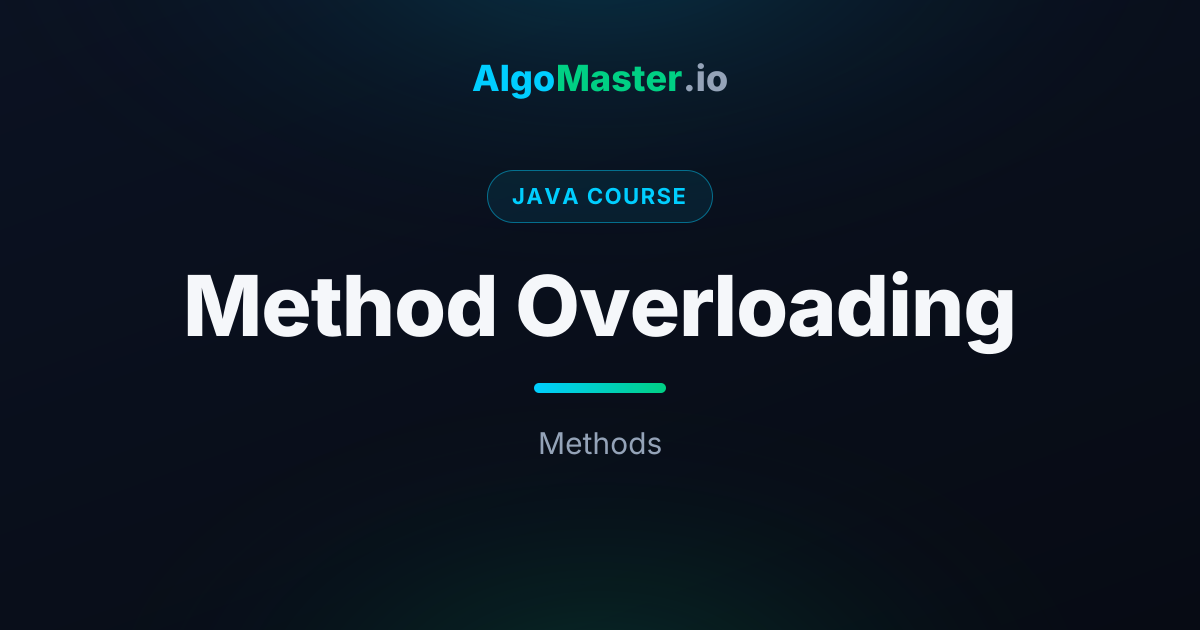 Method Overloading | Java | AlgoMaster.io