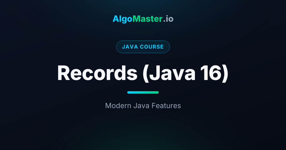 Records (Java 16) | Java | AlgoMaster.io