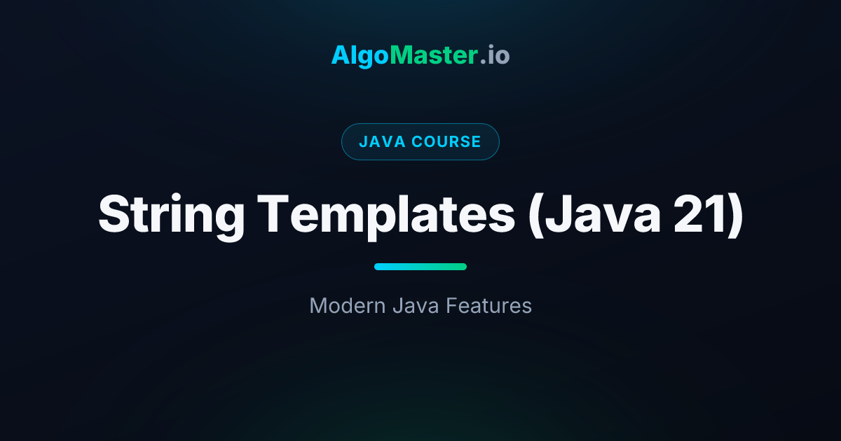 String Templates (Java 21) | Java | AlgoMaster.io