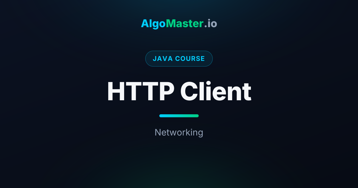 HTTP Client | Java | AlgoMaster.io