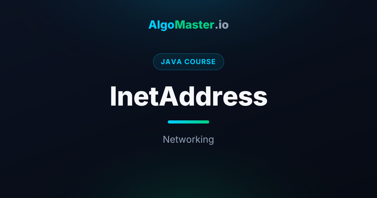 InetAddress | Java | AlgoMaster.io
