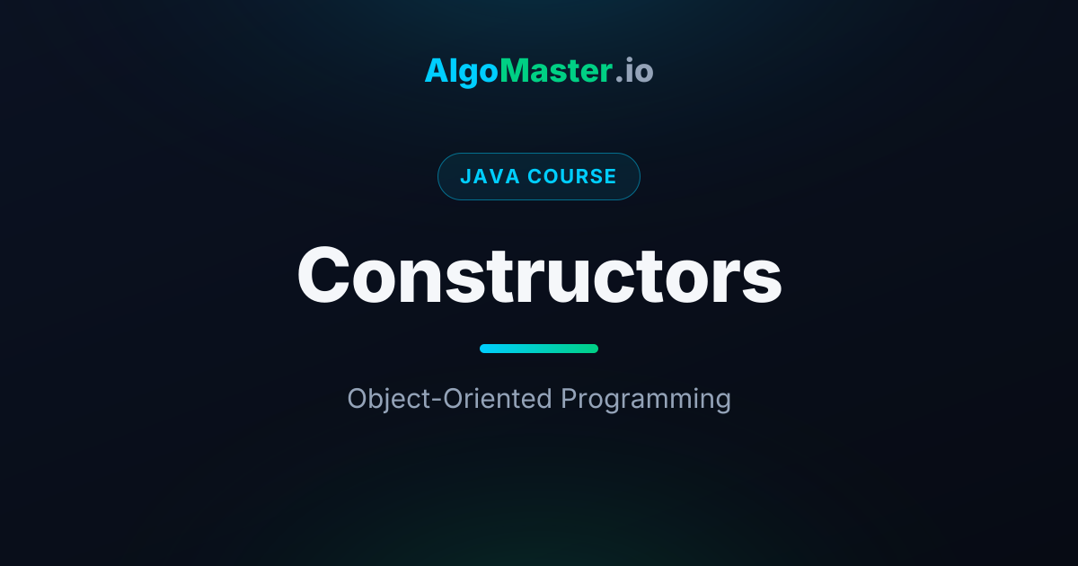 Constructors | Java | AlgoMaster.io