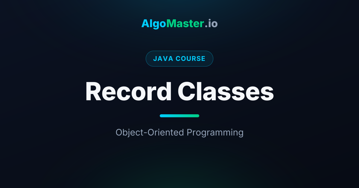 Record Classes | Java | AlgoMaster.io