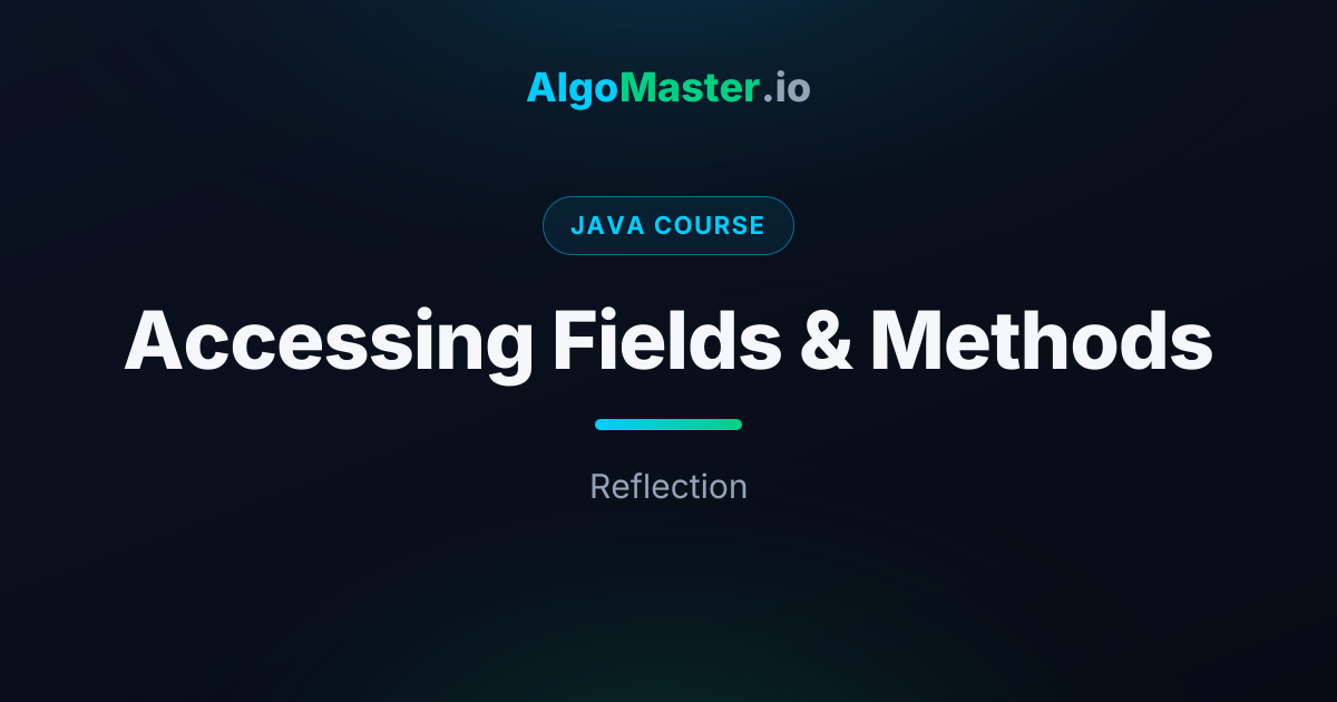 Accessing Fields & Methods | Java | AlgoMaster.io