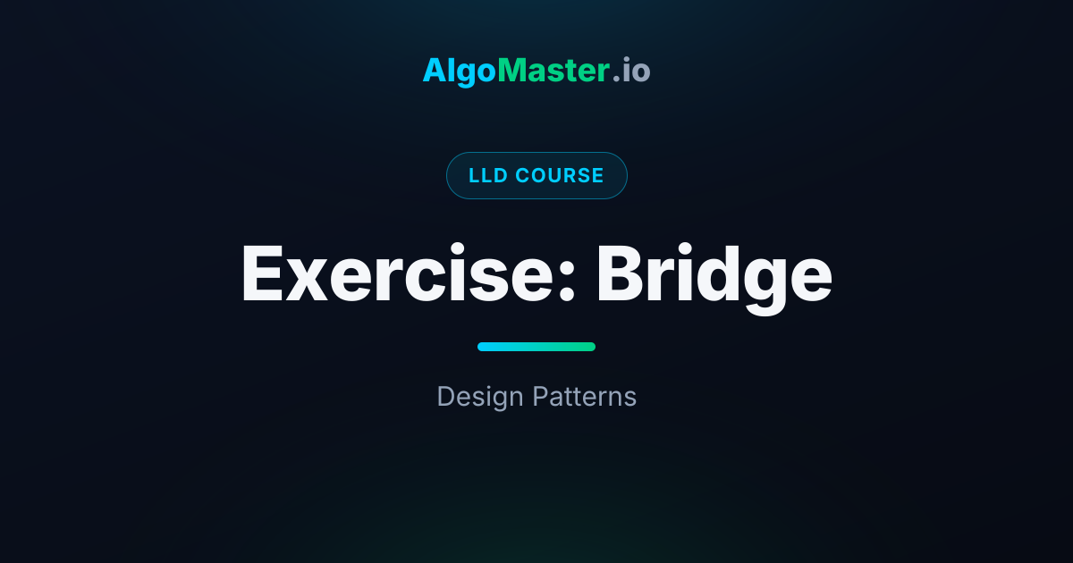 Exercise: Bridge | LLD