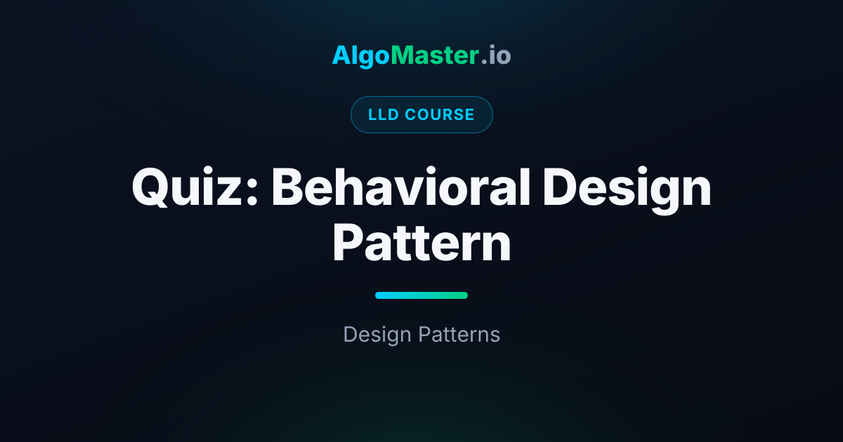 Quiz: Behavioral Design Pattern | LLD