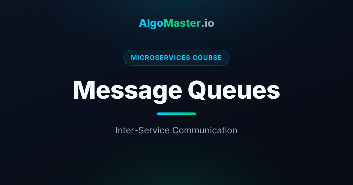 Message Queues | Microservices | AlgoMaster.io