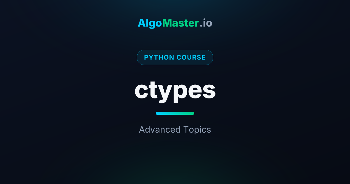 ctypes | Python | AlgoMaster.io