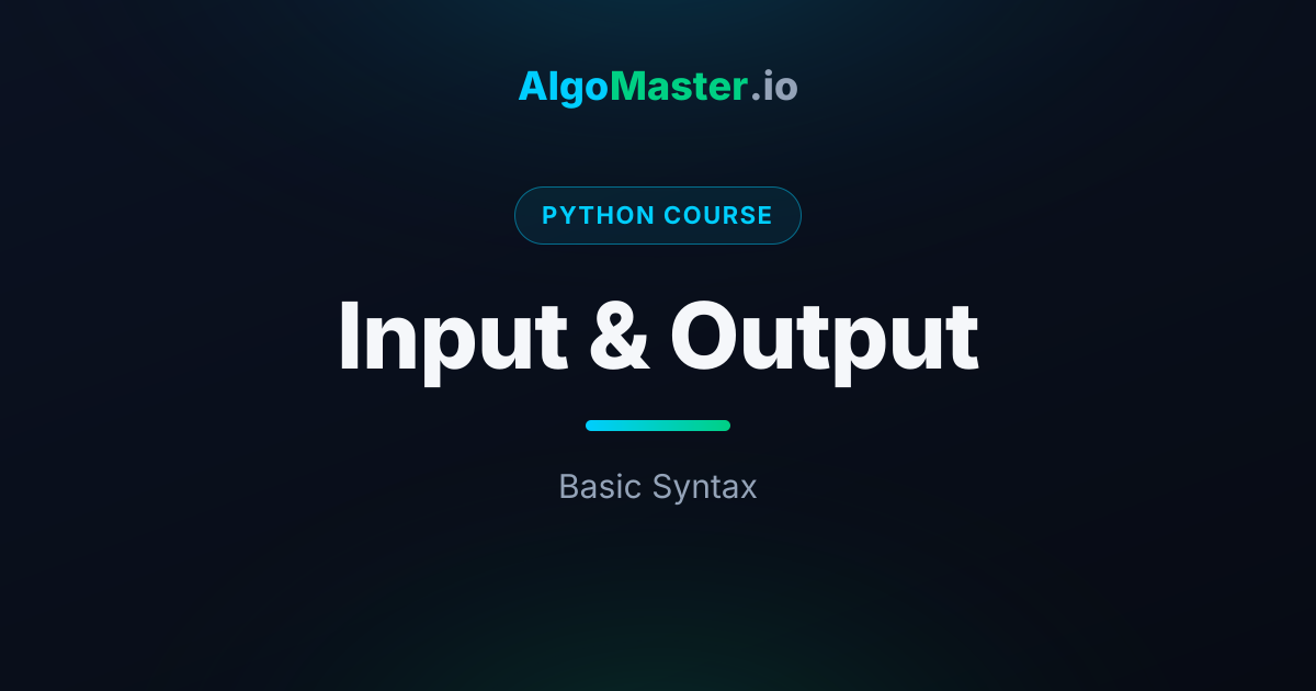 Input & Output | Python | AlgoMaster.io