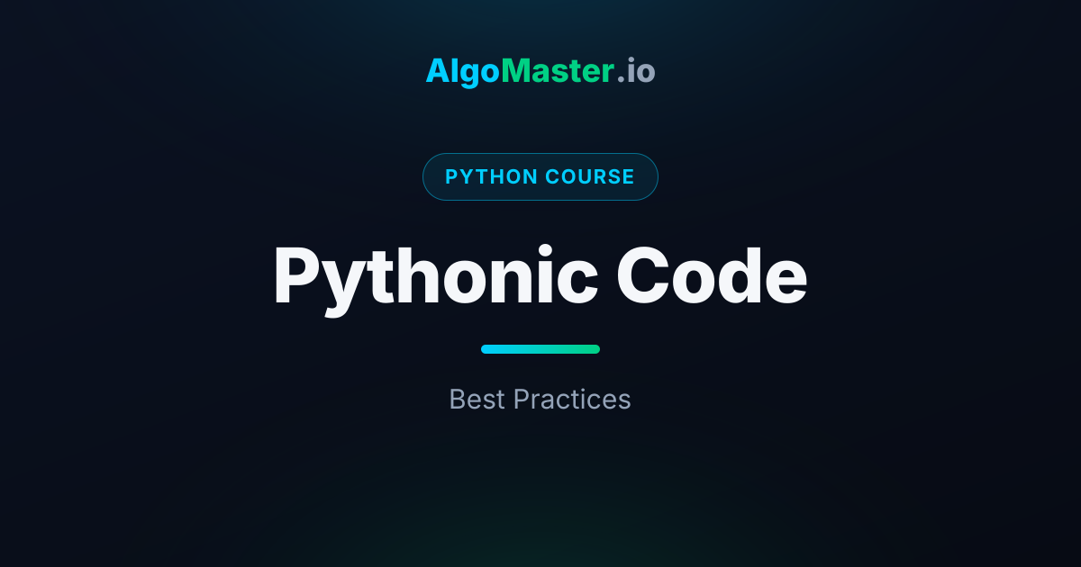 Pythonic Code | Python | AlgoMaster.io