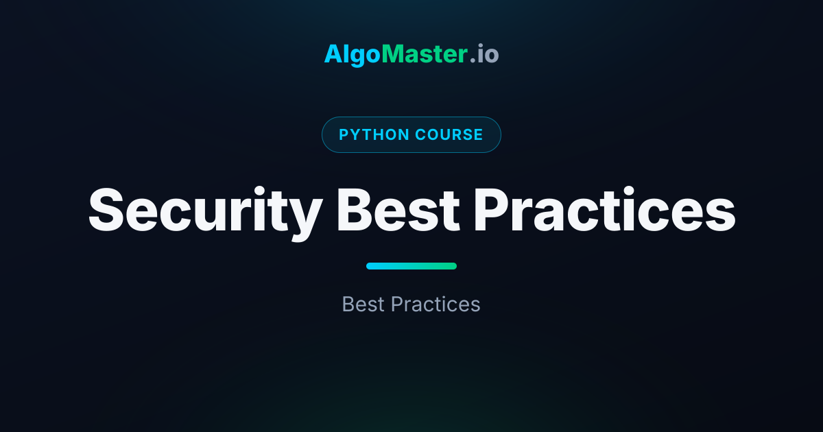 Security Best Practices | Python | AlgoMaster.io