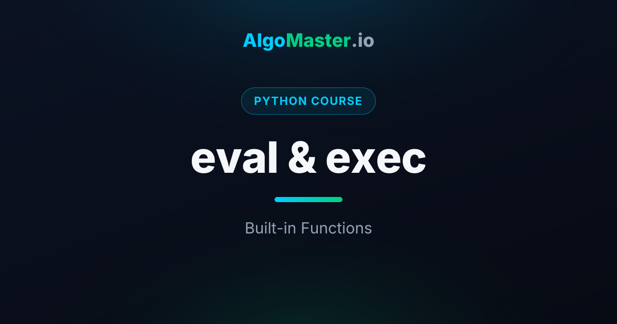 eval & exec | Python | AlgoMaster.io