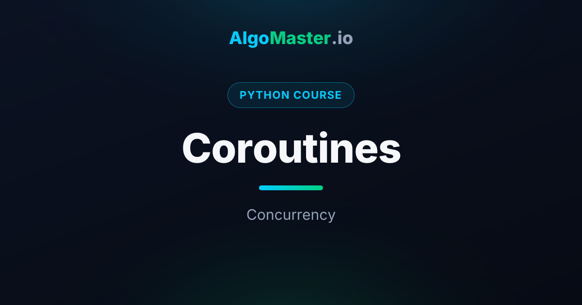 Coroutines | Python | AlgoMaster.io