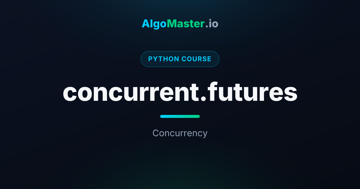 concurrent.futures | Python | AlgoMaster.io