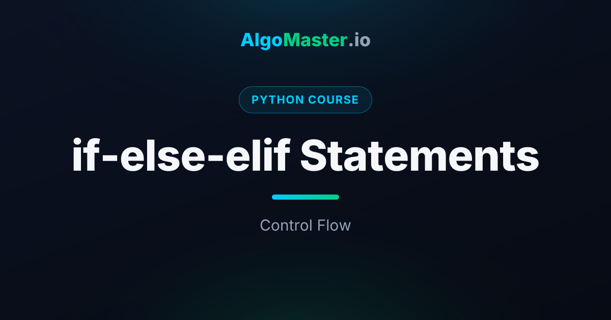 if-else-elif Statements | Python | AlgoMaster.io
