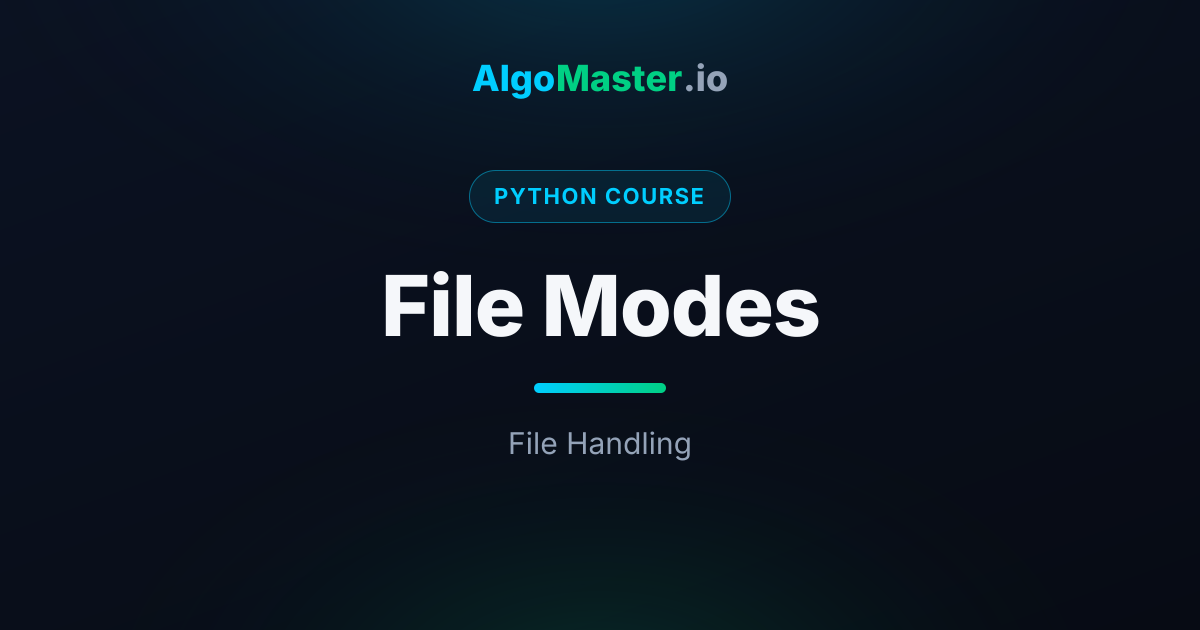 File Modes | Python | AlgoMaster.io