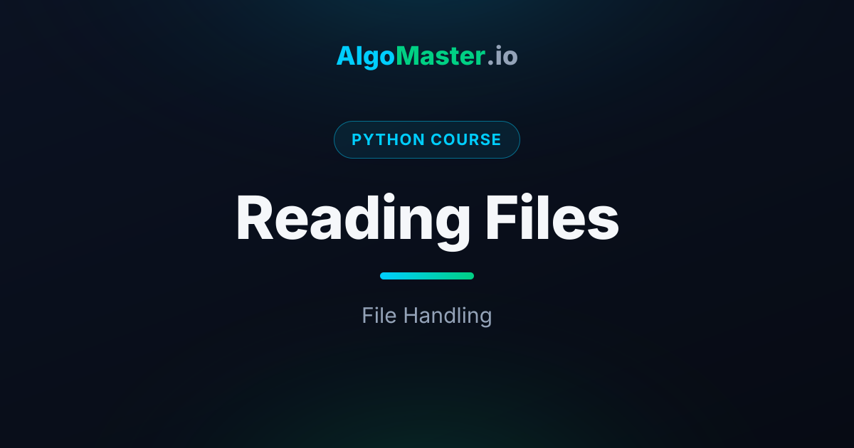 Reading Files | Python | AlgoMaster.io