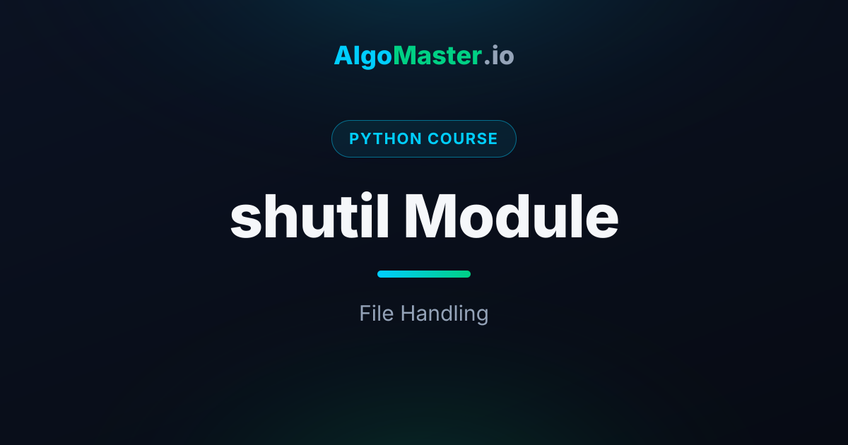 shutil Module | Python | AlgoMaster.io
