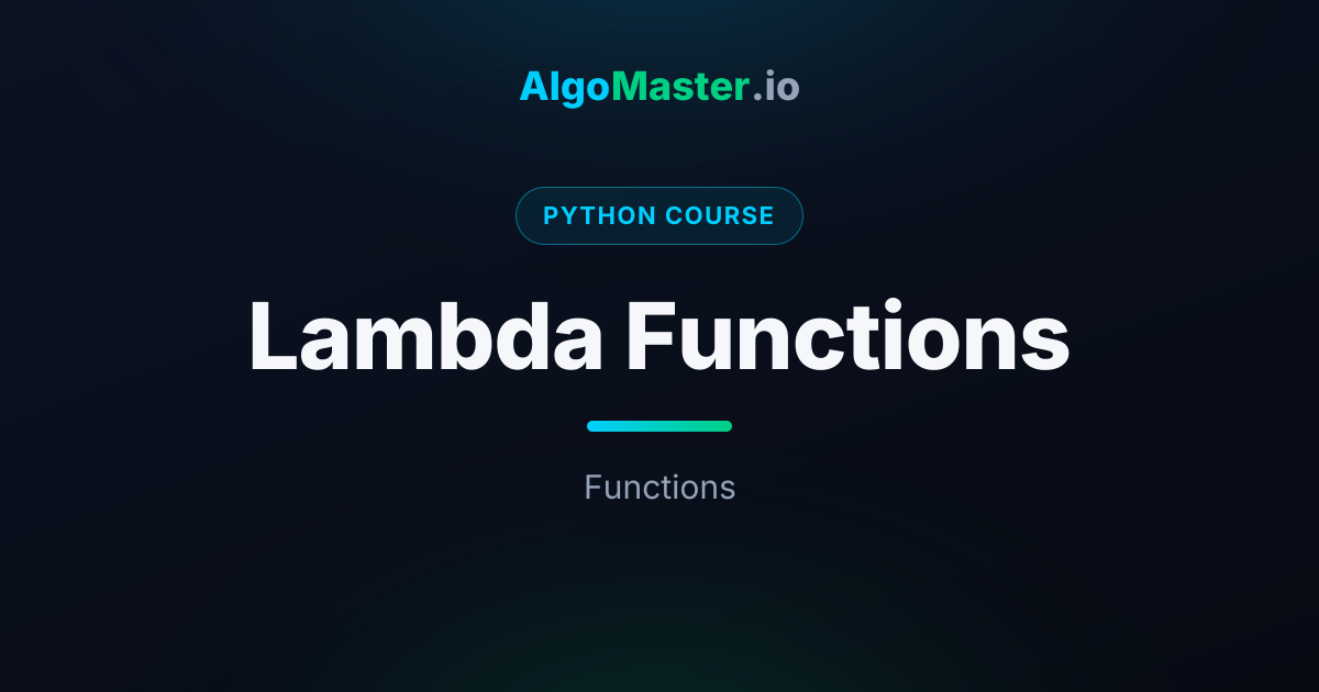 Lambda Functions | Python | AlgoMaster.io