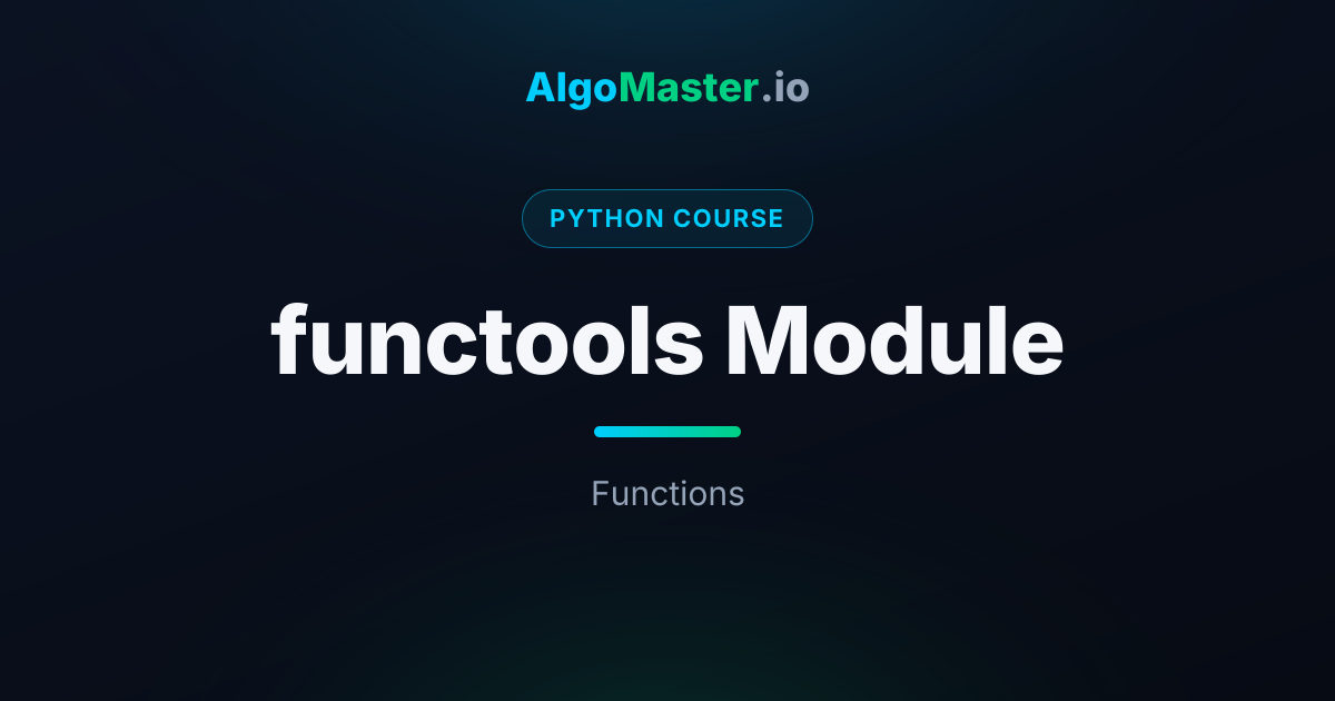 functools Module | Python | AlgoMaster.io