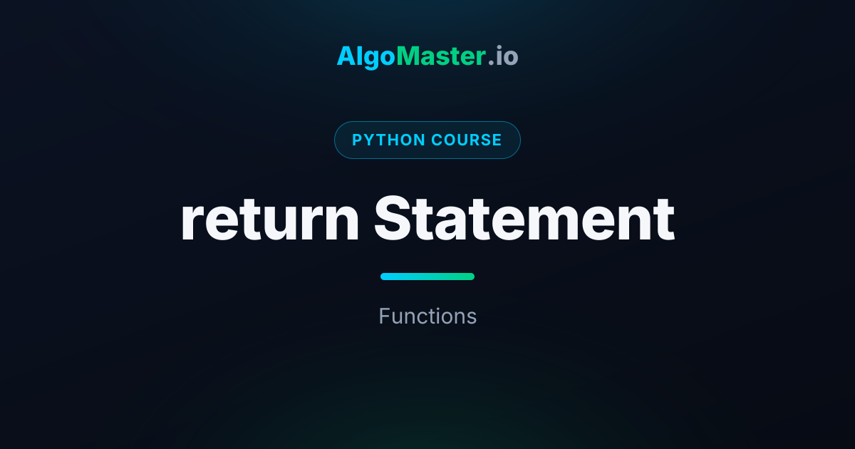 return Statement | Python | AlgoMaster.io