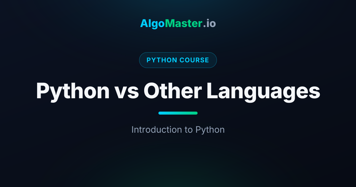 Python vs Other Languages | Python | AlgoMaster.io