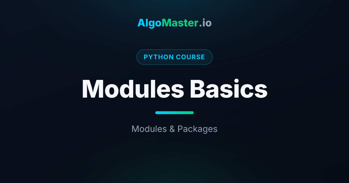Modules Basics | Python | AlgoMaster.io