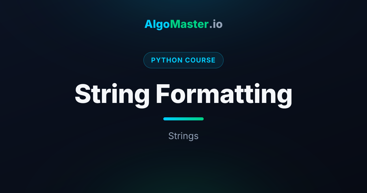 String Formatting | Python | AlgoMaster.io