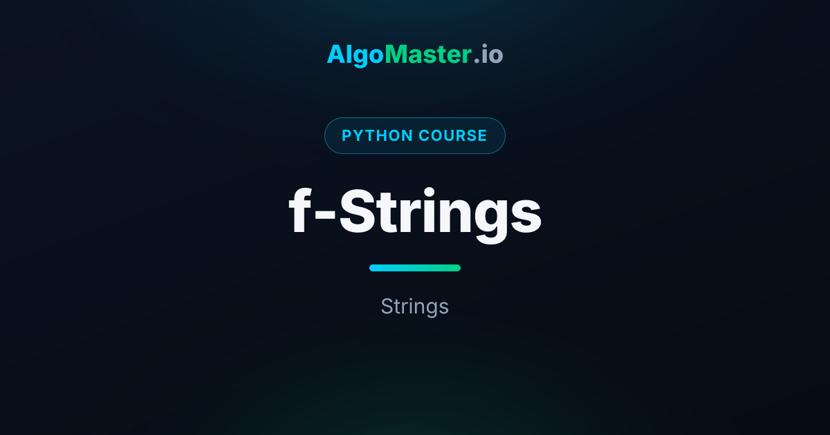 f-Strings | Python | AlgoMaster.io