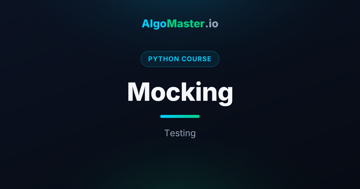 Mocking | Python | AlgoMaster.io